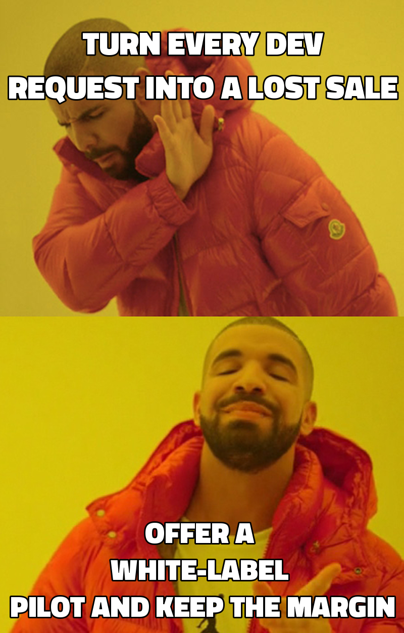 Turn every dev request into a lost sale Offer a white-label pilot and keep the margin